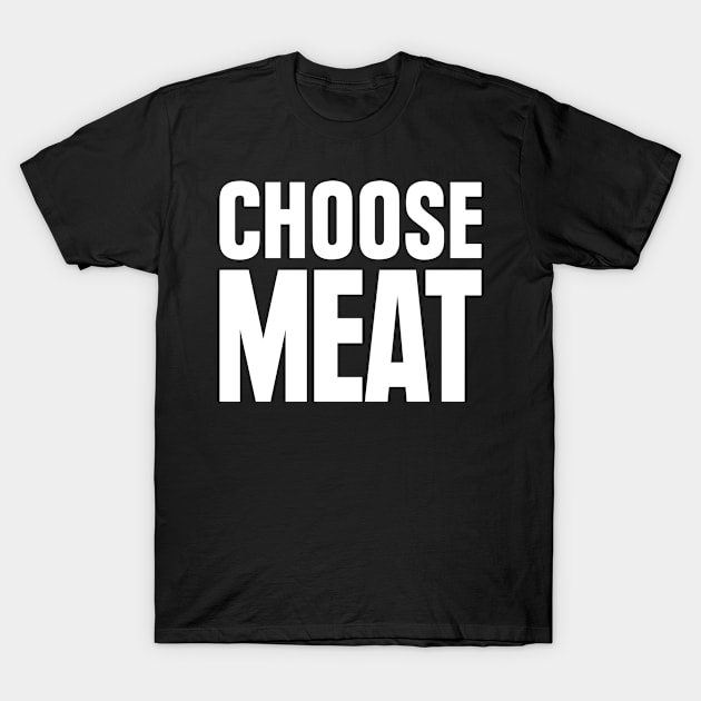 Choose Meat T-Shirt by teecloud